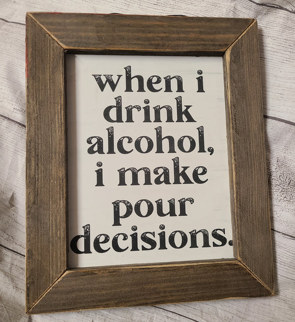 I make pour decisions