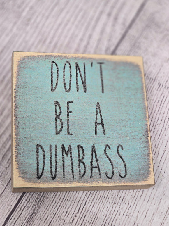 dont be a dumbas*- block