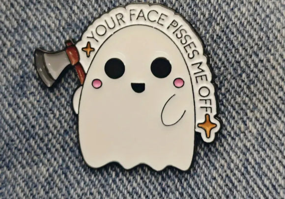 your face pisses me off pin