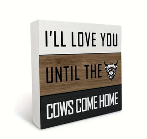 ill love you till the cows come home foam block