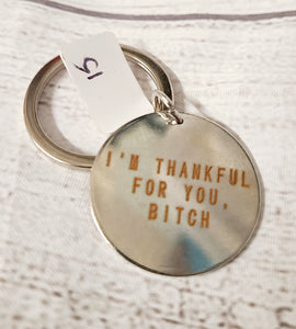 im thankful for you bit** keychain